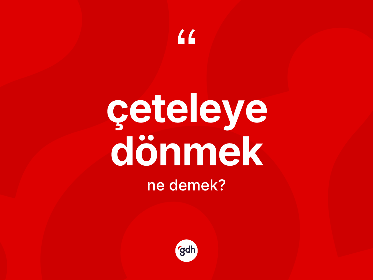 Çeteleye dönmek ifadesinin tanımı nedir? Çeteleye dönmek ifadesinin TDK tanımı nedir?