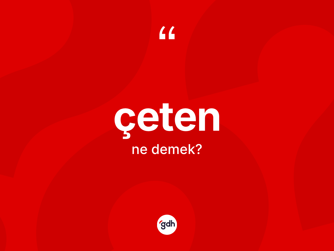 Çeten kelimesinin anlamı nedir? Çetenin TDK'ya göre anlamı nedir?