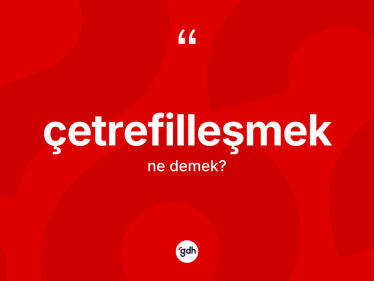 Çetrefilleşmek kelimesi ne demek? Çetrefilleşmek kelimesinin TDK'ya göre açıklaması nedir?