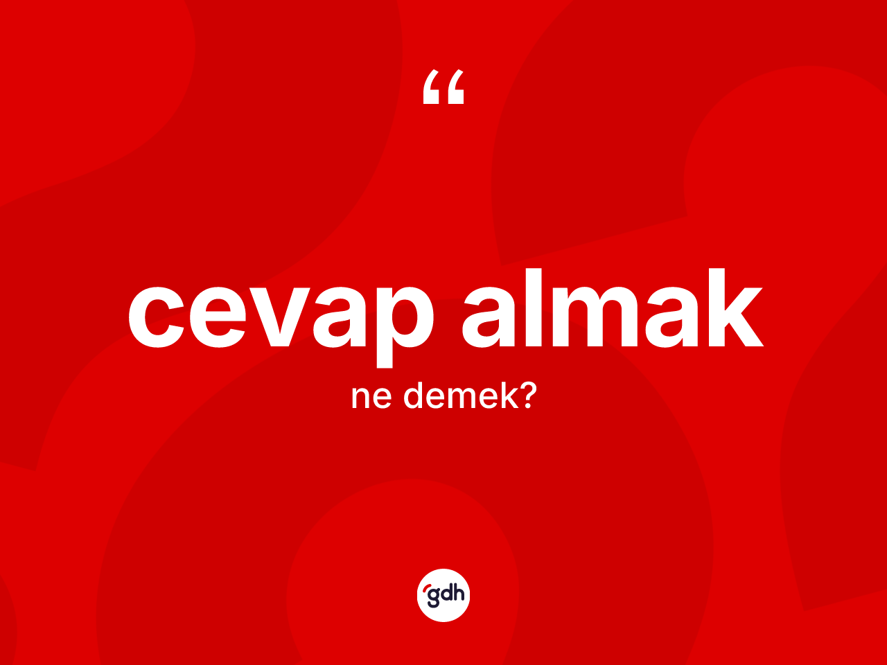 Cevap almak ne demek? Cevap almak ifadesi hangi durumlarda kullanılır