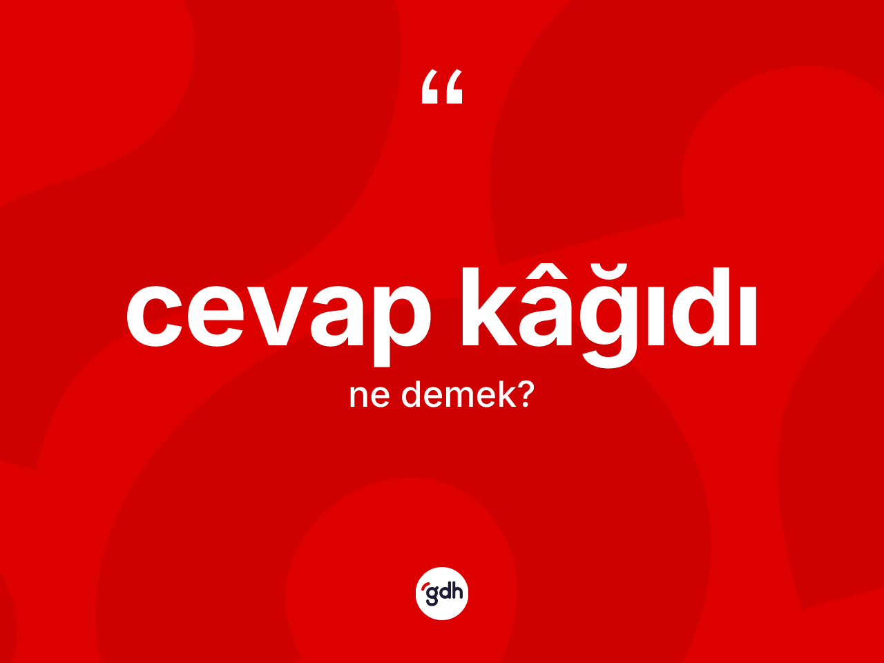 Cevap kâğıdı kelimesinin sözlükteki tanımı nedir? Cevap kâğıdı kelimesinin kaç farklı anlamı var?