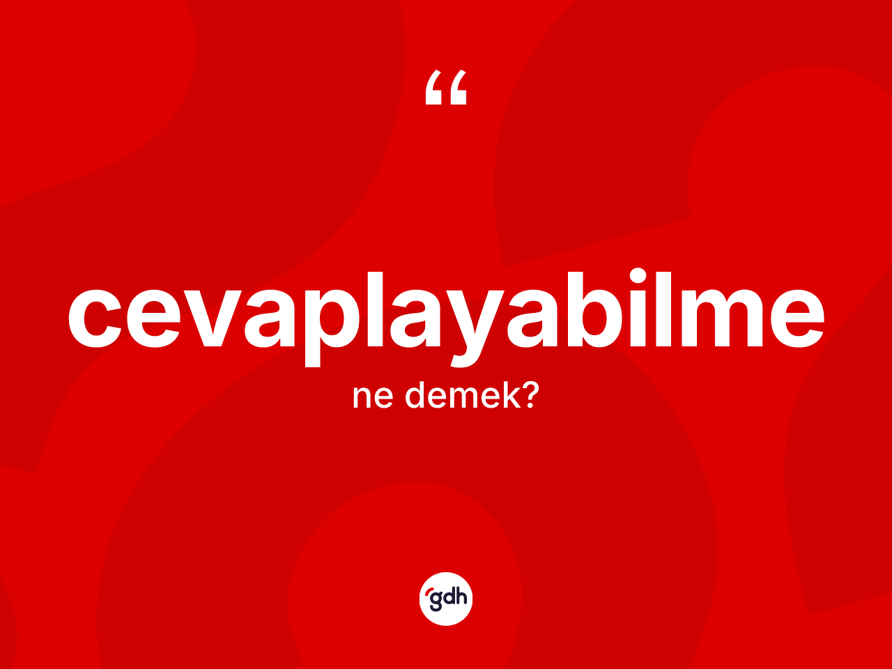 Cevaplayabilme kelimesi nedir? Cevaplayabilme kelimesinin özellikleri nelerdir?