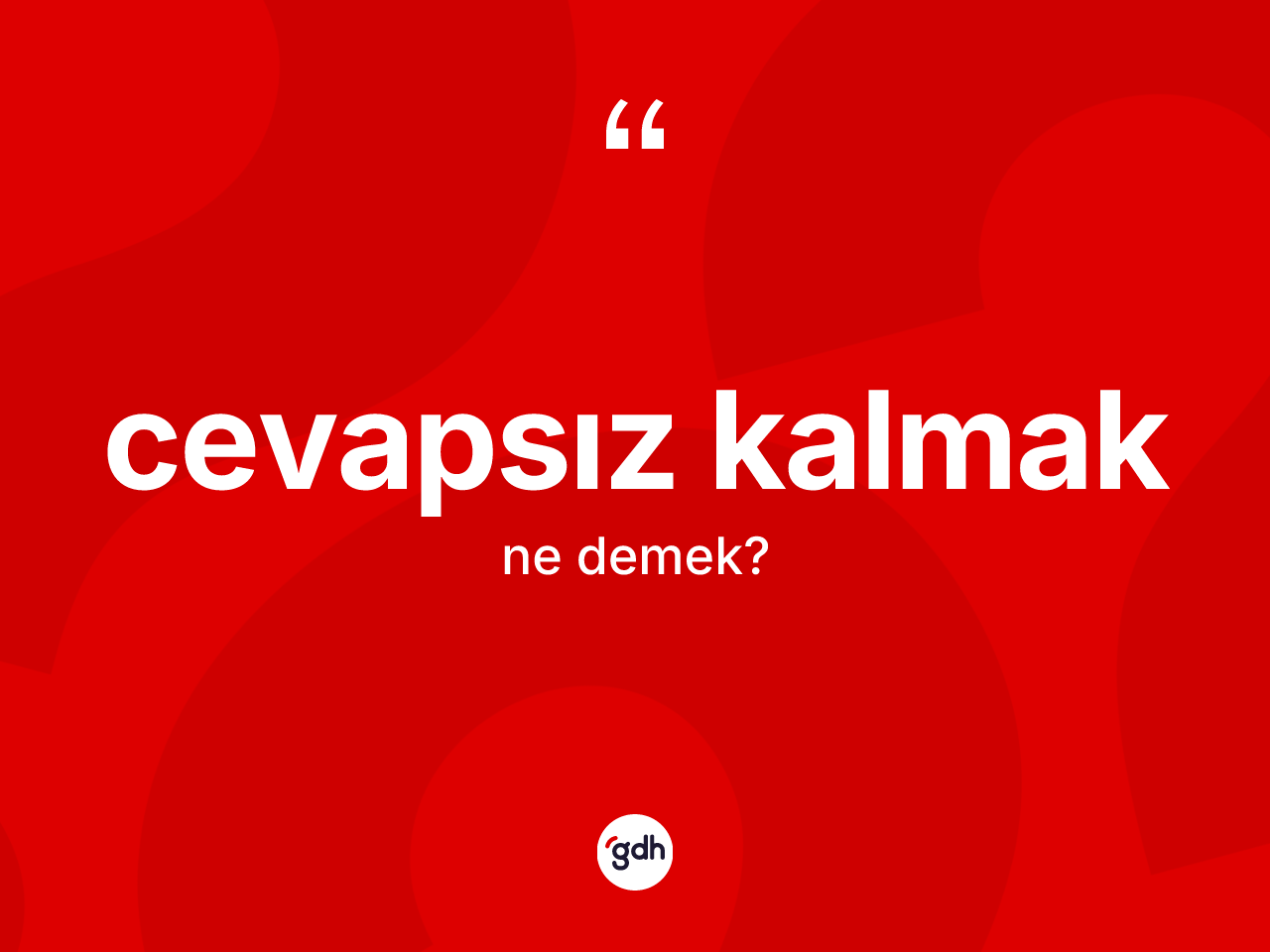 Cevapsız kalmak ifadesinin tanımı nedir? Cevapsız kalmak sözü nerede kullanılır?