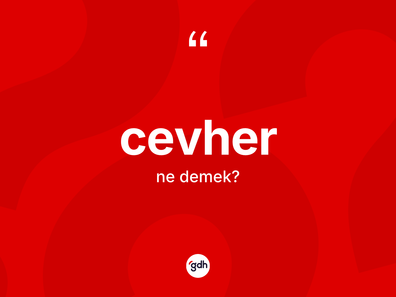 Cevher kelimesinin sözlükteki tanımı nedir? Cevherin TDK'ya göre anlamı nedir?
