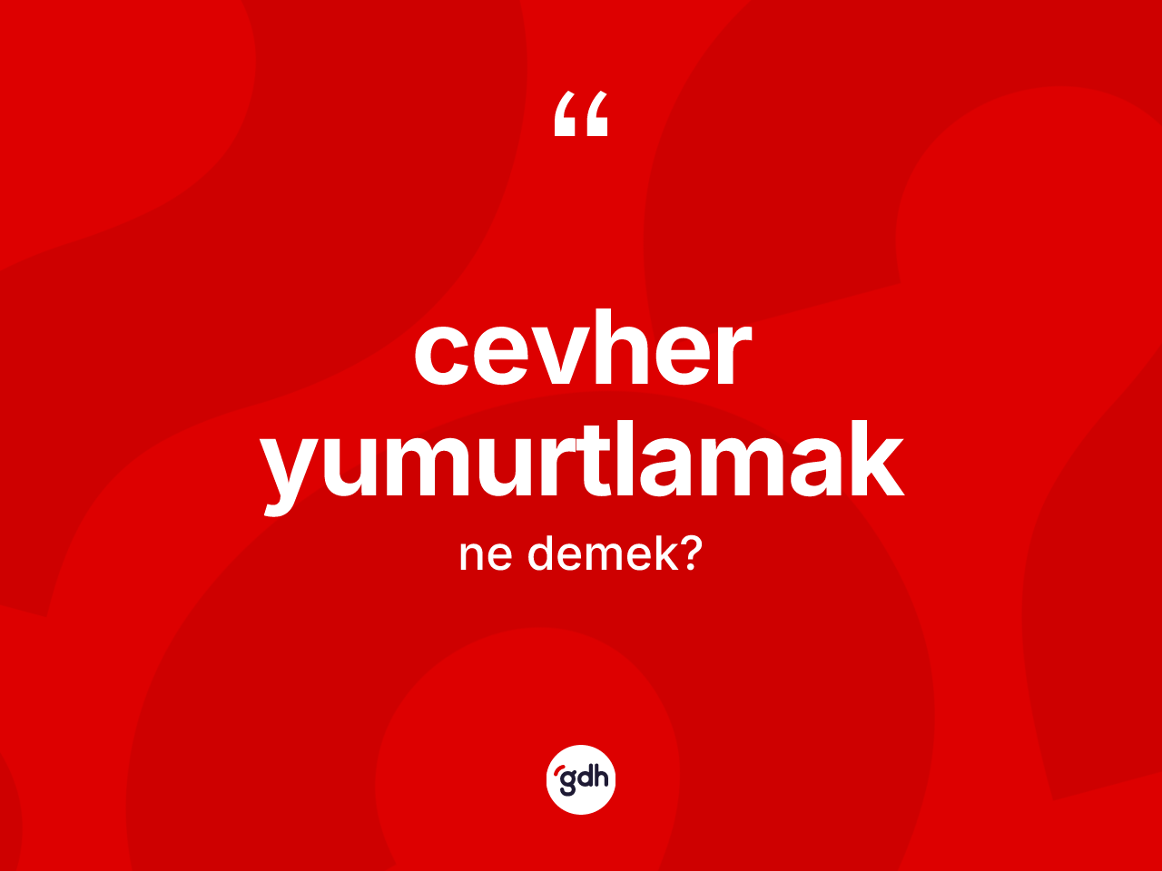 Cevher yumurtlamak ne demektir? Cevher yumurtlamak ifadesi nerede kullanılır?