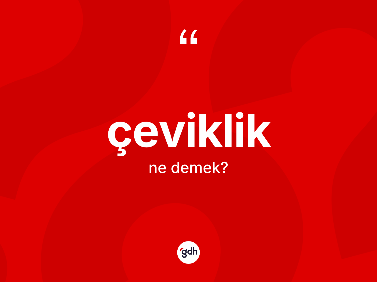 Çeviklik kelimesi ne anlama gelir? Çeviklik kelimesinin TDK anlamı nedir?