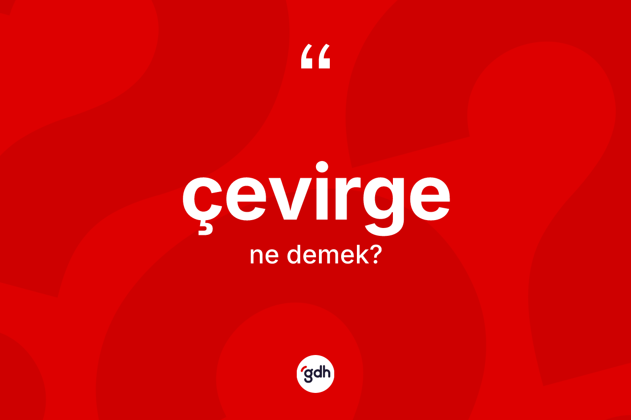 Çevirge kelimesinin anlamı nedir?