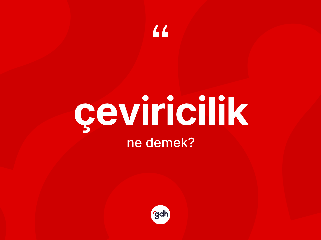 Çeviricilik kelimesinin tanımı nedir? Çeviriciliğin TDK'ya göre anlamı nedir?