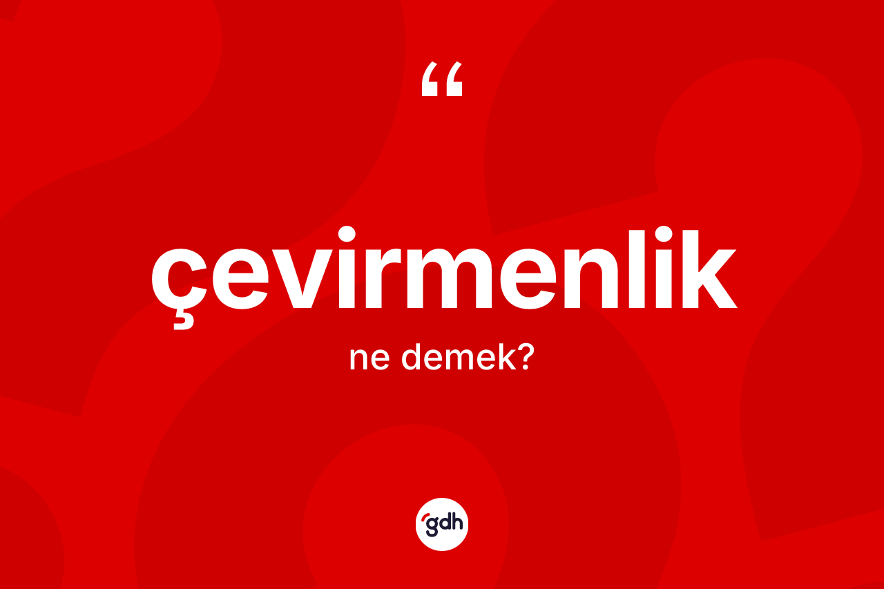Çevirmenlik kelimesi ne demek?