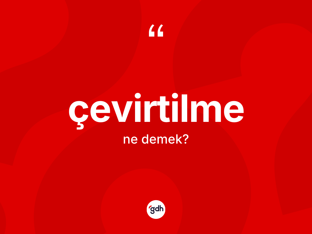 Çevirtilme kelimesi nedir? Çevirtilme kelimesinin TDK anlamı nedir?