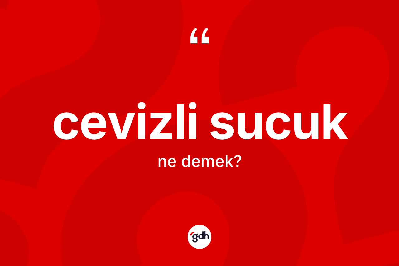 Cevizli sucuk kelimesi ne anlama gelir? Cevizli sucuğun sözlükteki anlamı nedir?