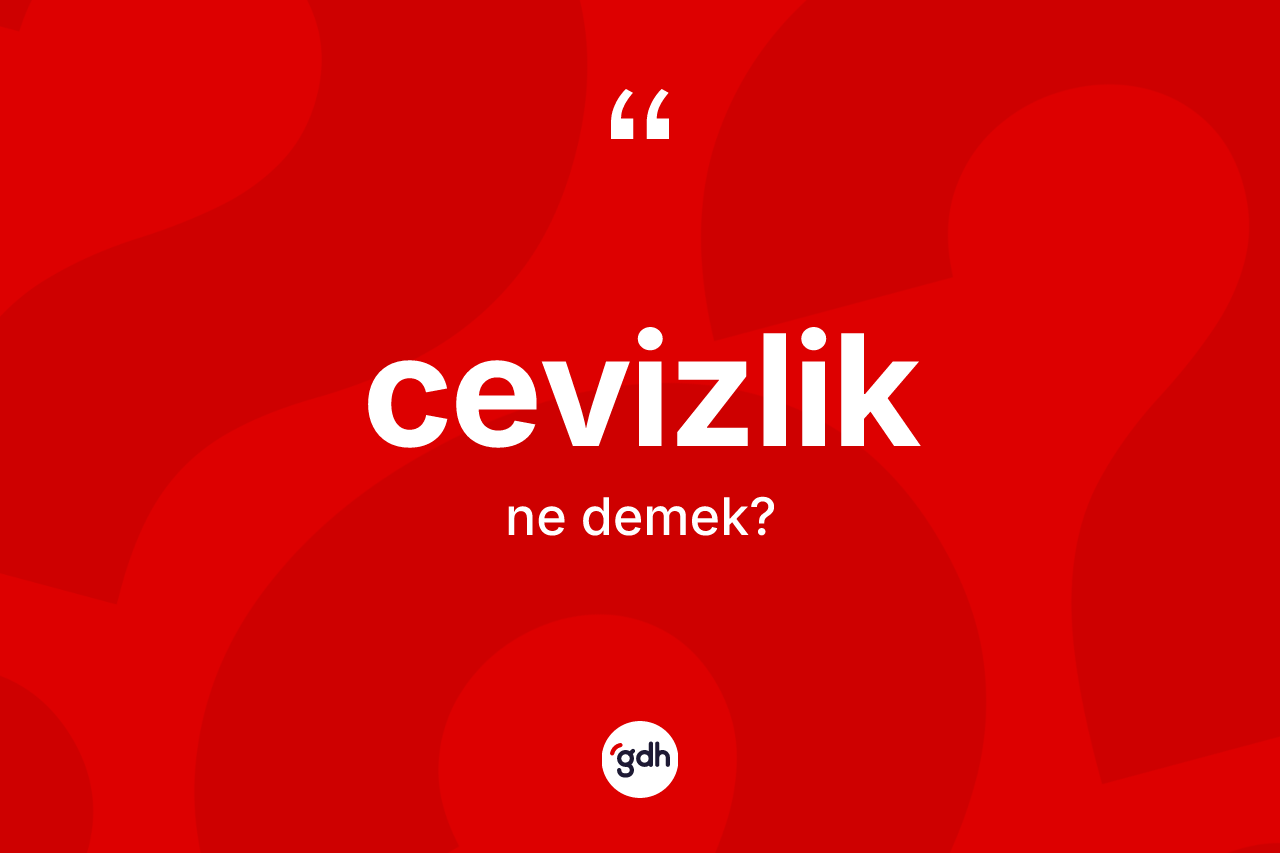 Cevizlik kelimesinin tanımı nedir? Cevizliğin TDK'ya göre anlamı nedir?