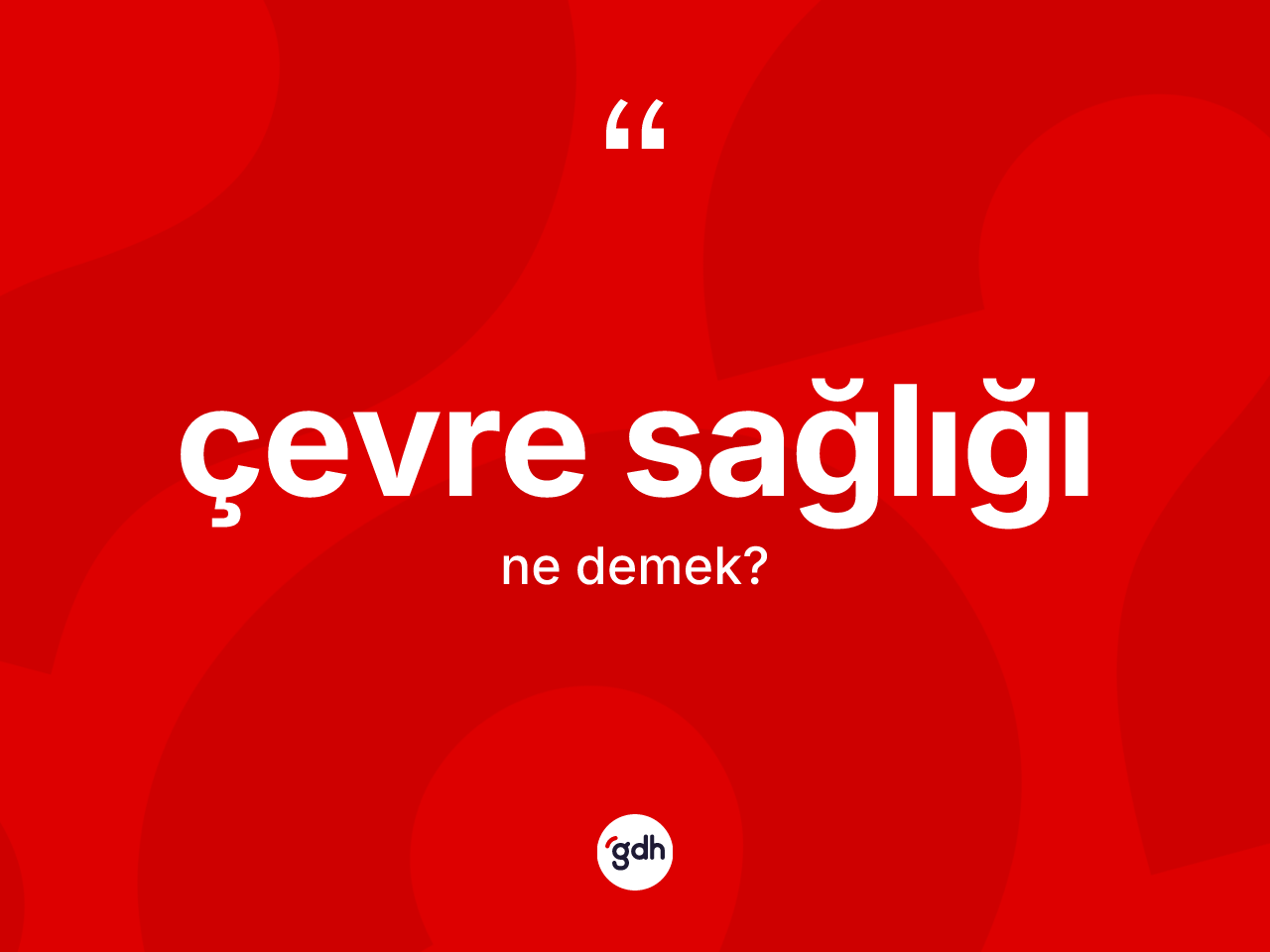Çevre sağlığı kelimesi ne demek? Çevre sağlığının TDK'ya göre anlamı nedir?