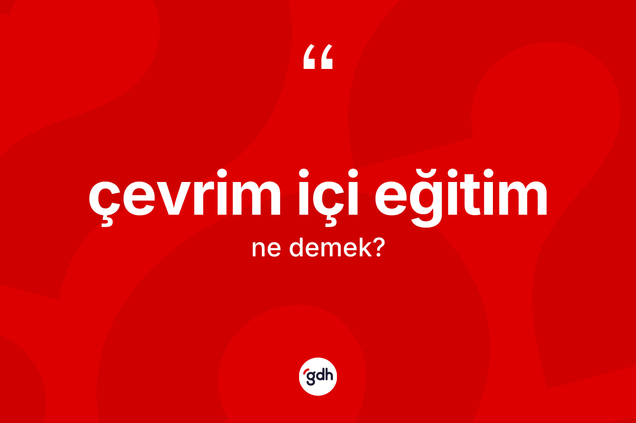 Çevrim içi eğitim nedir? Çevrim içi eğitim kelimesinin kaç farklı anlamı var?