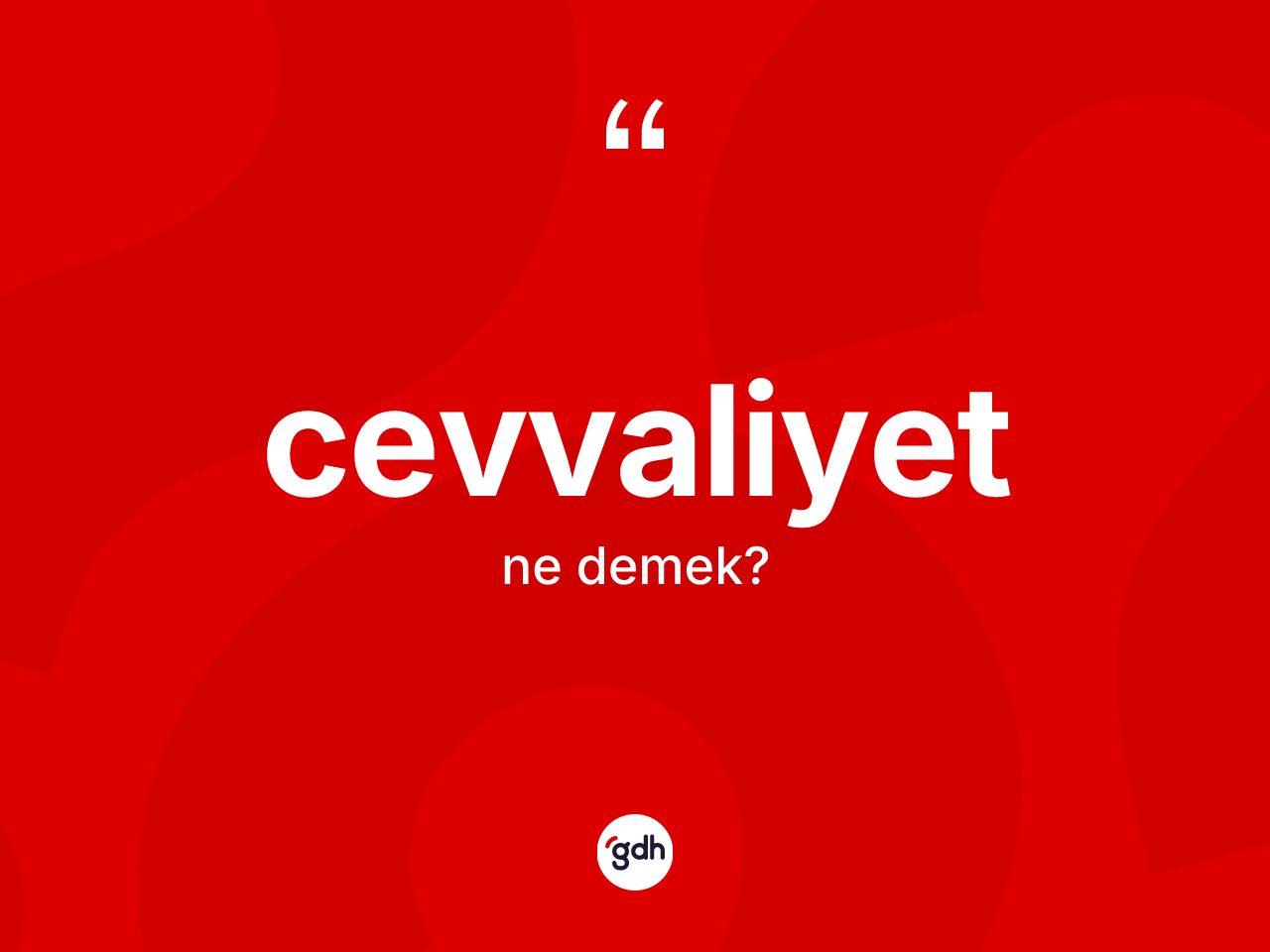 Cevvaliyet nedir? Cevvaliyetin TDK'ya göre anlamı nedir?