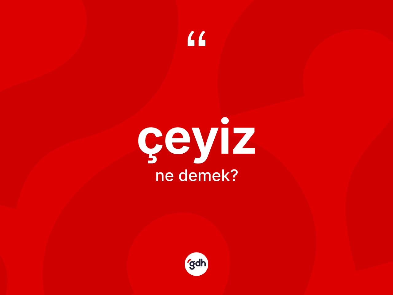 Çeyiz kelimesinin anlamı nedir? Çeyizin sözlükteki anlamı nedir?