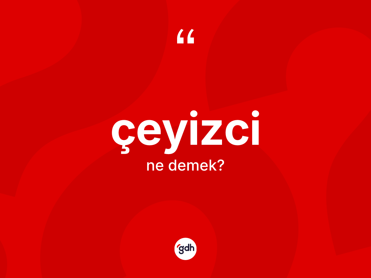 Çeyizci kelimesi ne anlama gelir? Çeyizcinin TDK'ya göre anlamı nedir?