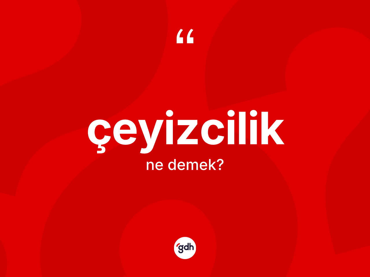 Çeyizcilik kelimesi nedir? Çeyizciliğin TDK'ya göre anlamı nedir?