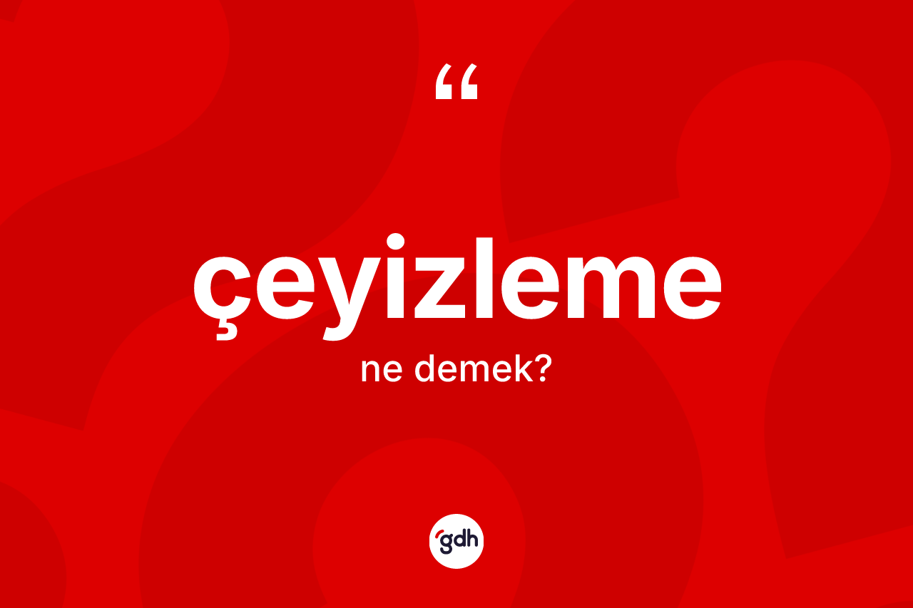 Çeyizleme nedir? Çeyizleme kelimesinin kaç farklı anlamı var?