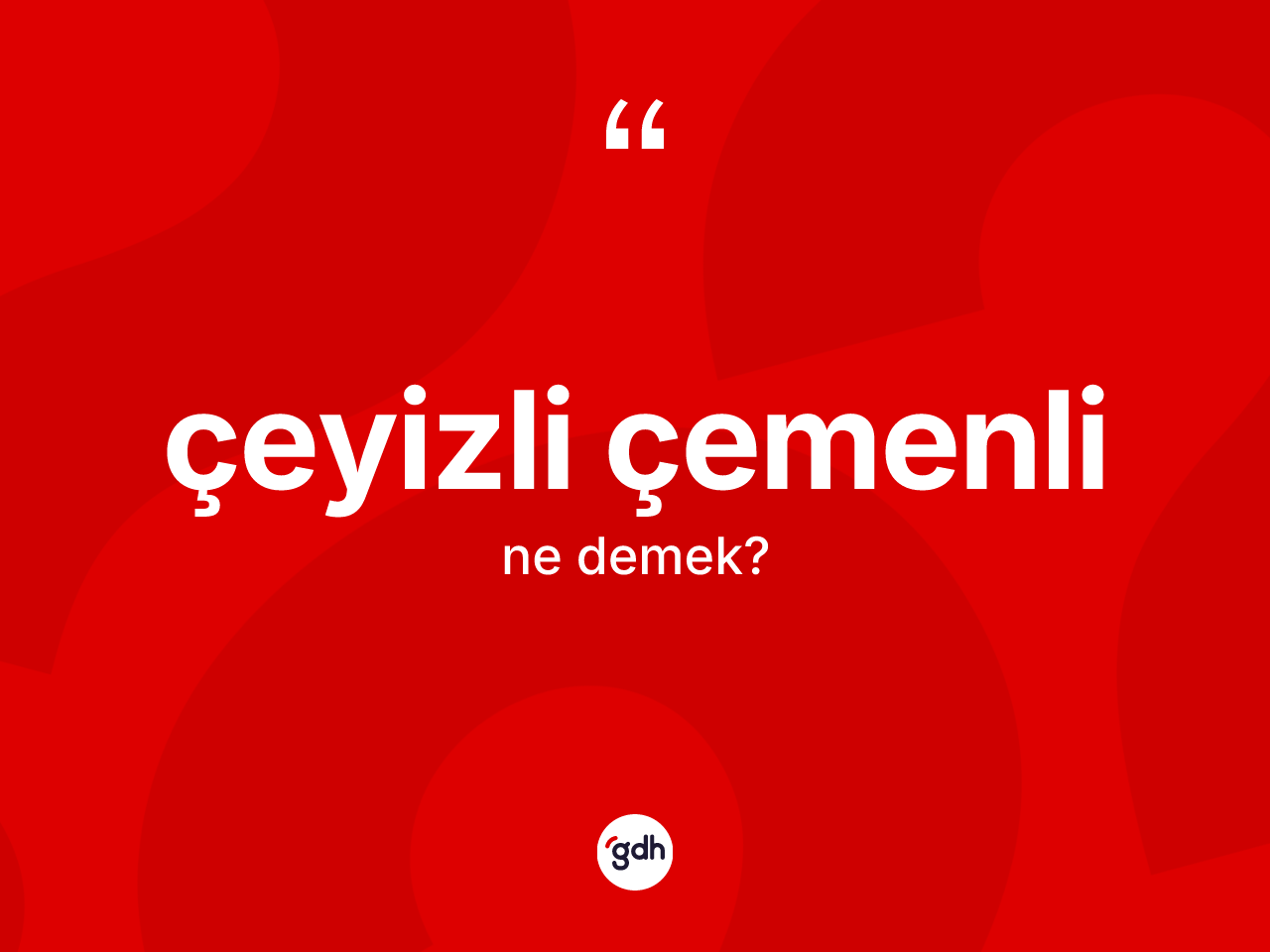Çeyizli çemenli kelimesi nedir? Çeyizli çemenlinin TDK'ya göre anlamı nedir?