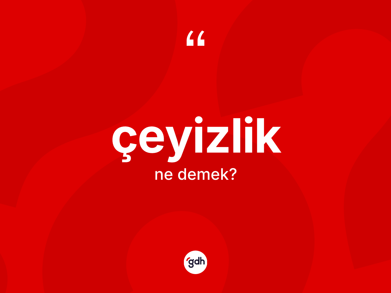 Çeyizlik kelimesinin anlamı nedir? Çeyizlik kelimesinin özellikleri nelerdir?