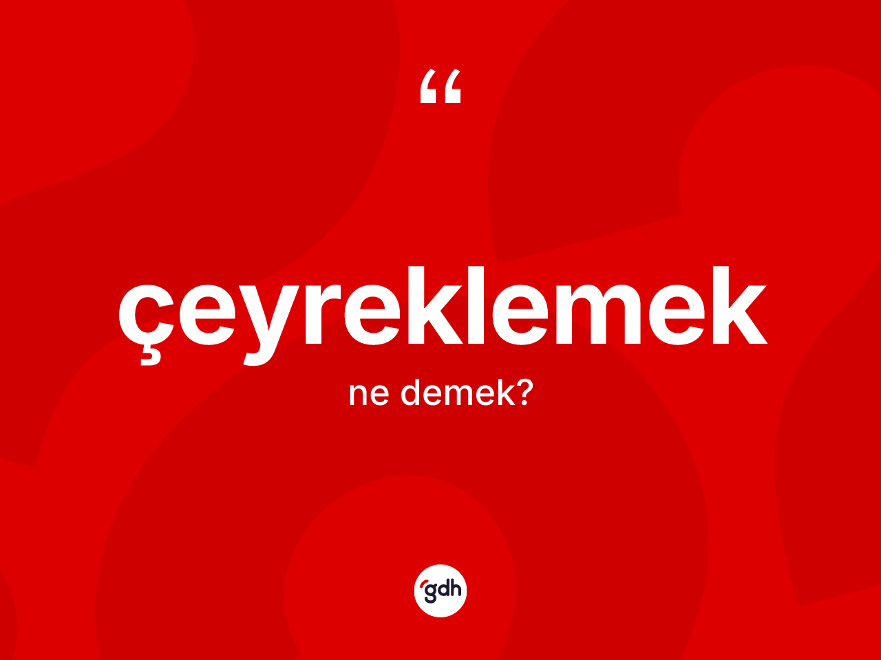 Çeyreklemek ne demek? Çeyreklemeğin TDK'ya göre anlamı nedir?