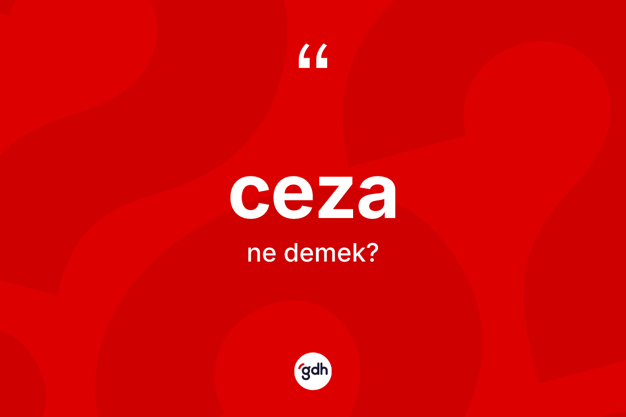 Ceza kelimesi ne demek? Ceza kelimesinin TDK'ya göre açıklaması nedir?