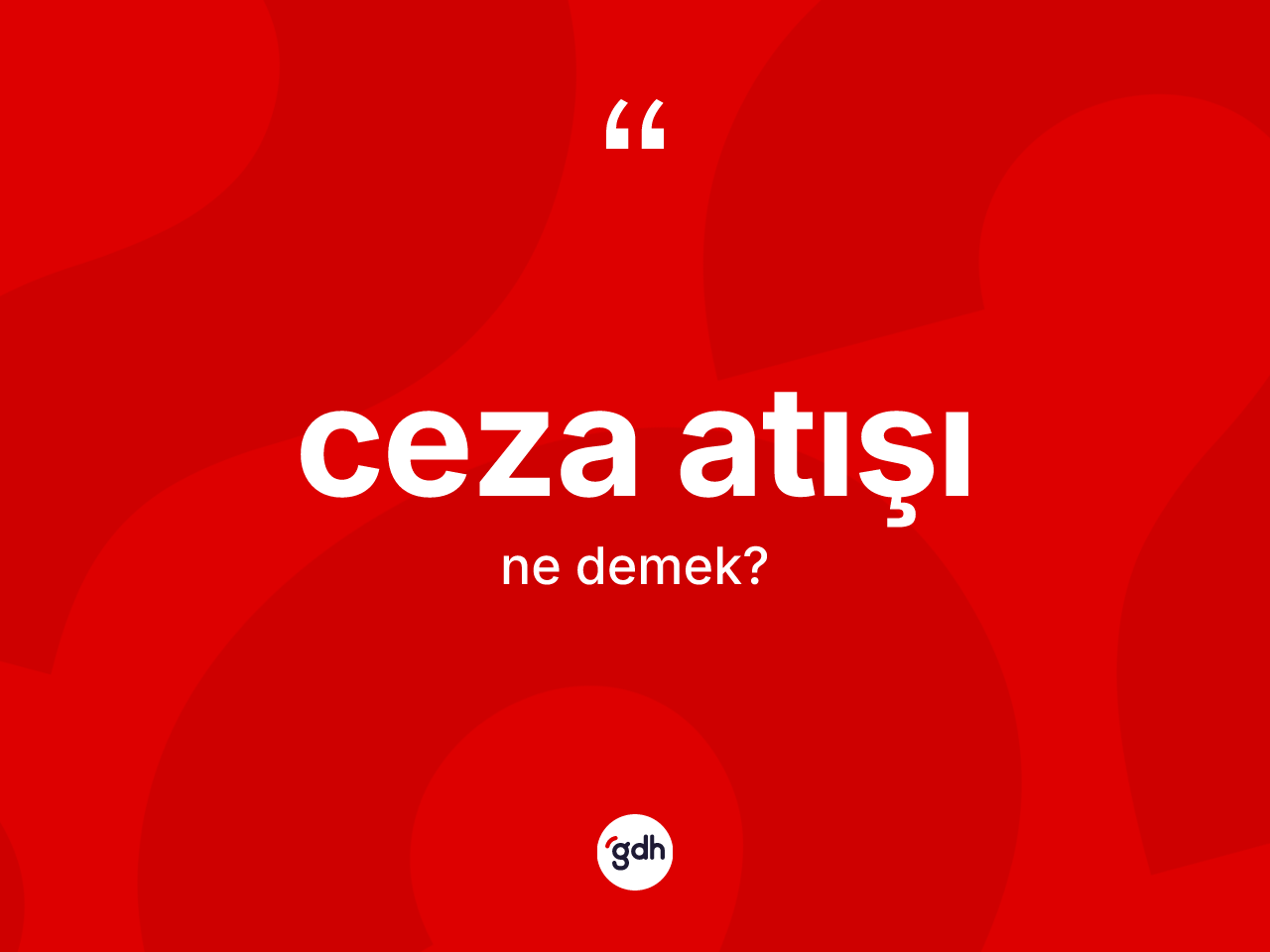 Ceza atışı kelimesinin sözlükteki tanımı nedir? Ceza atışının TDK'ya göre anlamı nedir?