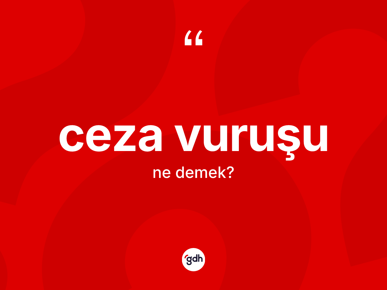 Ceza vuruşu kelimesinin tanımı nedir? Ceza vuruşu kelimesinin TDK anlamı nedir?