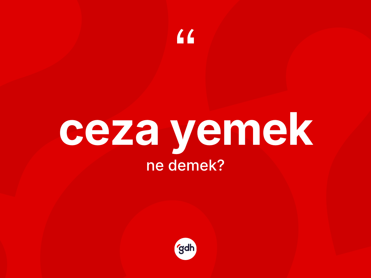 Ceza yemek ifadesinin tanımı nedir? Ceza yemek ifadesinin kaç farklı anlamı var?