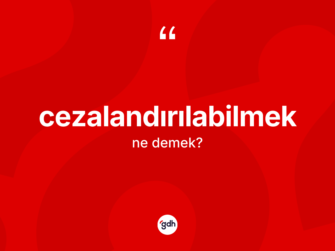 Cezalandırılabilmek kelimesinin sözlükteki tanımı nedir? Cezalandırılabilmek kelimesinin özellikleri nelerdir?