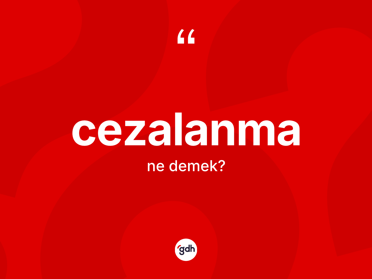 Cezalanma kelimesinin sözlükteki tanımı nedir? Cezalanmanın kısaca tanımı nedir?