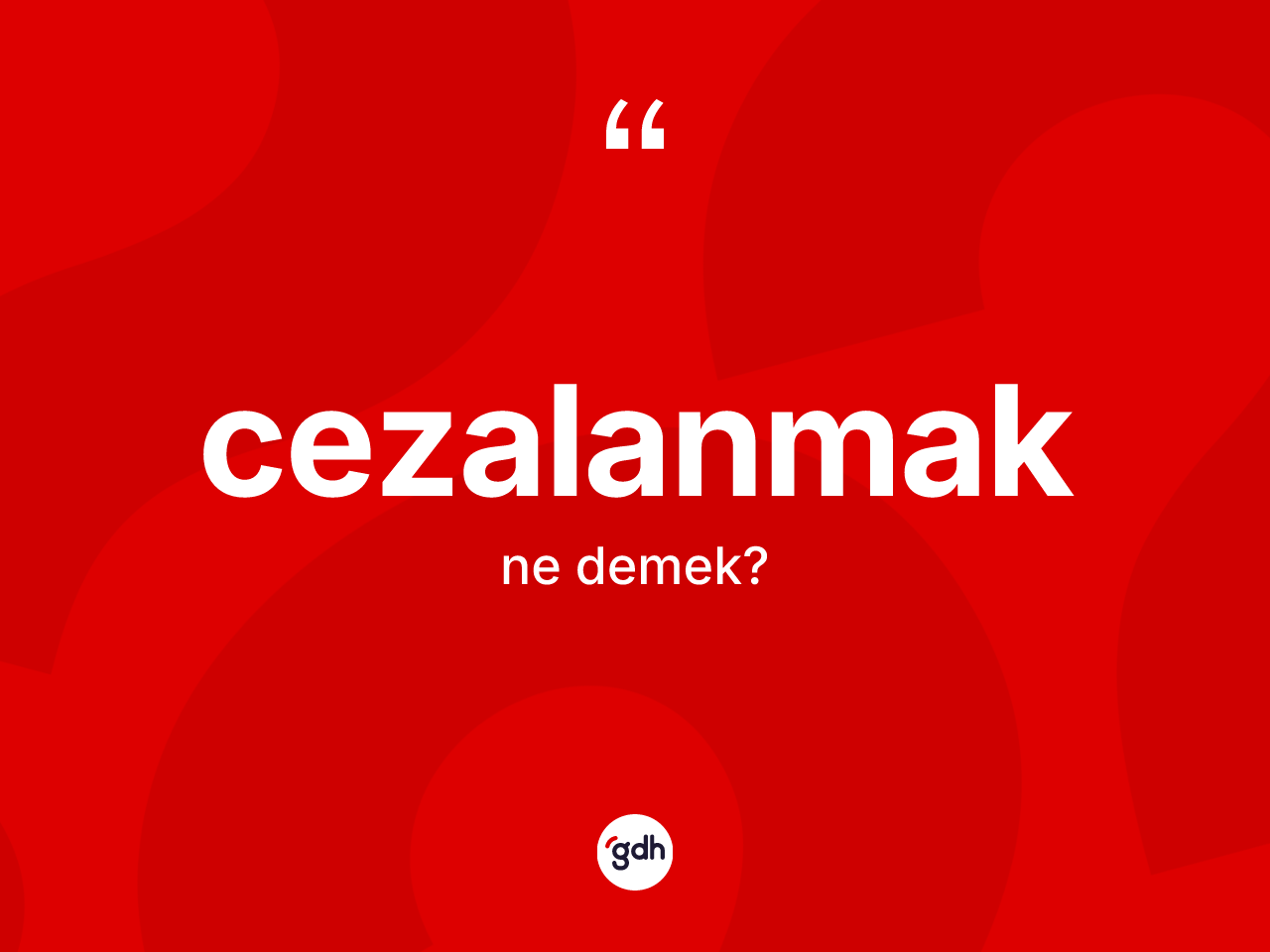 Cezalanmak kelimesinin anlamı nedir? Cezalanmağın TDK'ya göre anlamı nedir?