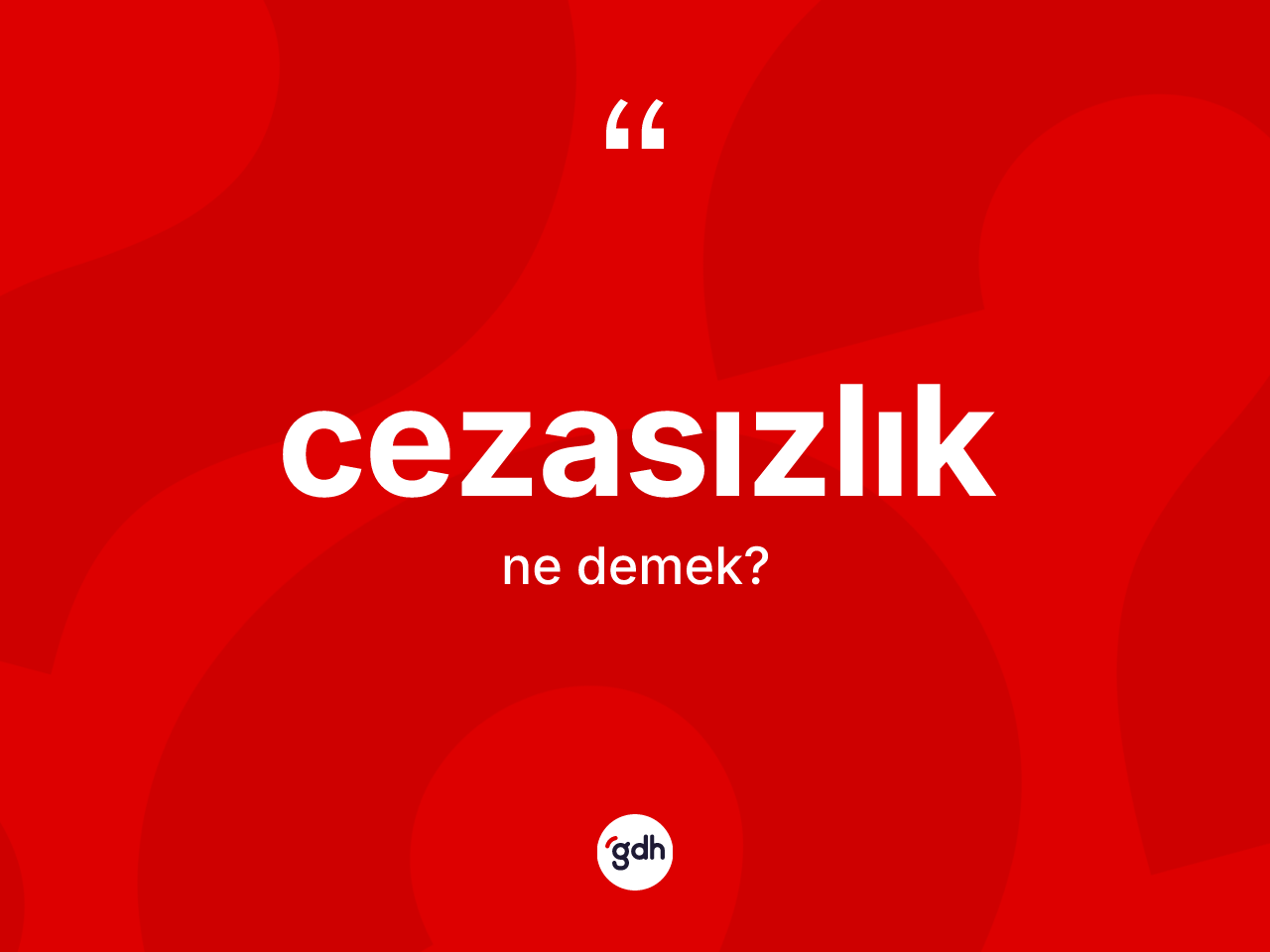 Cezasızlık kelimesi ne demek? Cezasızlık kelimesinin TDK anlamı nedir?