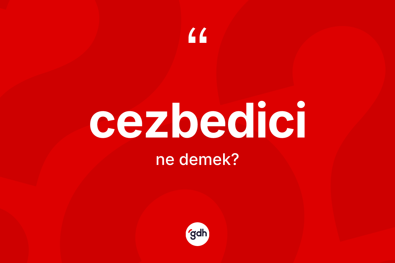 Cezbedici kelimesi ne anlama gelir? Cezbedicinin halk arasındaki kullanımı nasıldır?