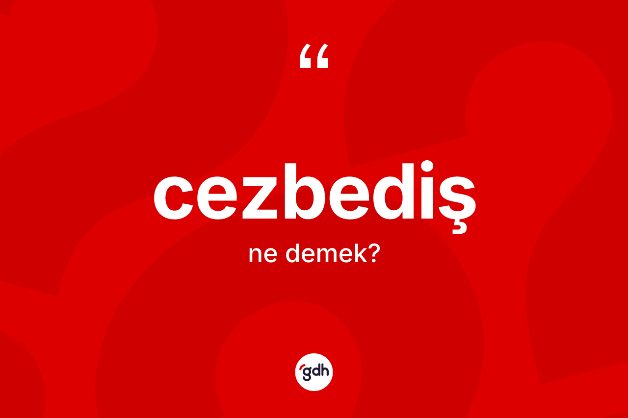 Cezbediş kelimesinin anlamı nedir? Cezbediş kelimesinin TDK anlamı nedir?