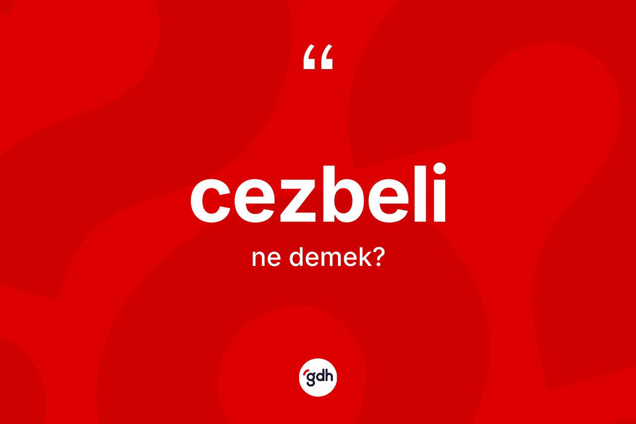 Cezbeli kelimesinin tanımı nedir?