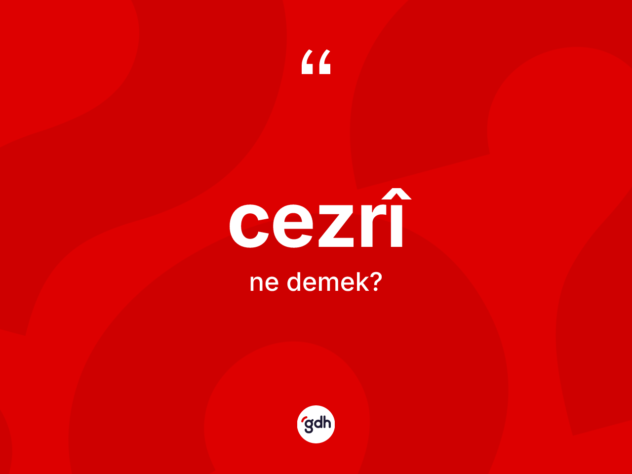 Cezrî kelimesinin sözlükteki tanımı nedir? Cezrîin TDK'ya göre anlamı nedir?