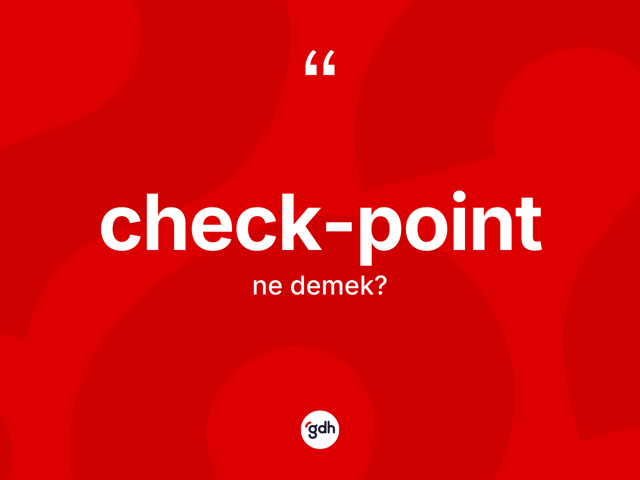 Check-point kelimesinin sözlükteki tanımı nedir? Check-point kelimesinin TDK'ya göre açıklaması nedir?