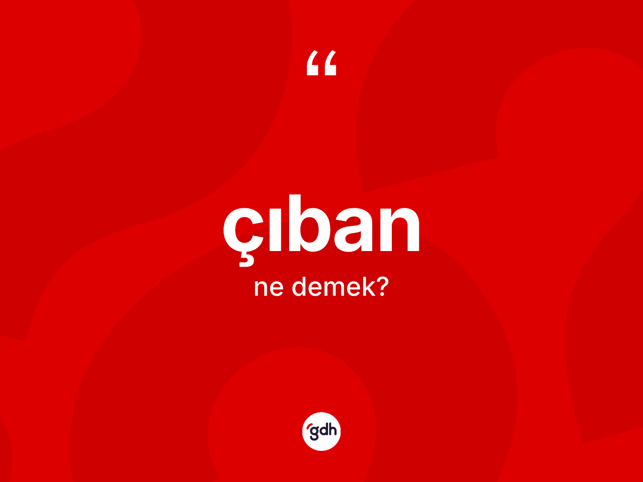 Çıban kelimesinin sözlükteki tanımı nedir? Çıban kelimesinin kaç farklı anlamı var?