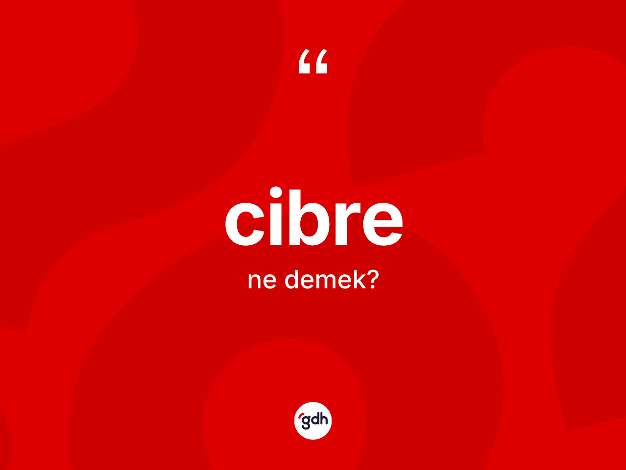 Cibre kelimesi ne demek? Cibrenin TDK'ya göre anlamı nedir?