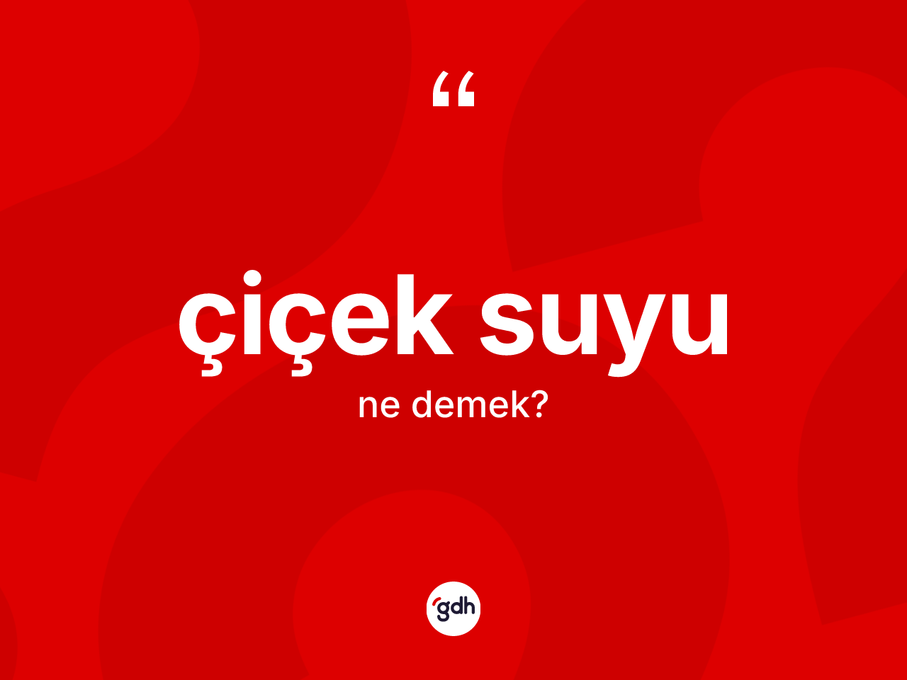 Çiçek suyu kelimesinin sözlükteki tanımı nedir? Çiçek suyunun sözlükteki anlamı nedir?