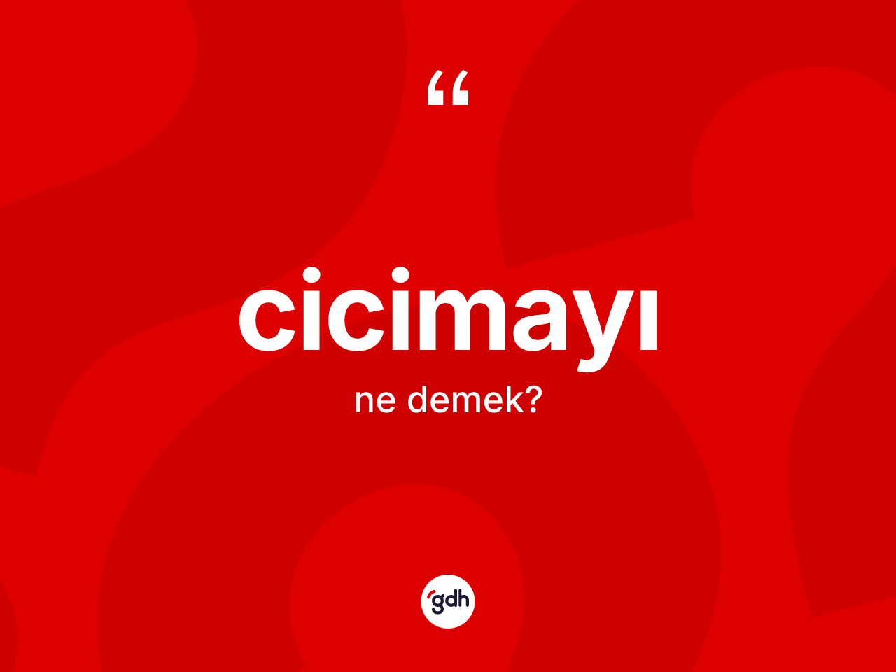 Cicimayı kelimesinin sözlükteki tanımı nedir? Cicimayının halk arasındaki kullanımı nasıldır?