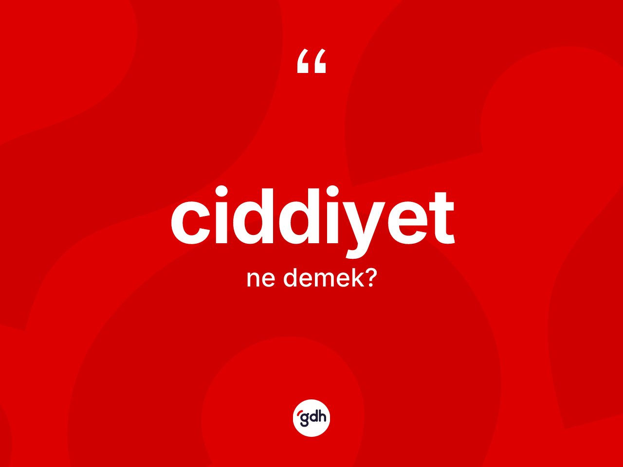 Ciddiyet nedir? Ciddiyet kelimesinin özellikleri nelerdir?