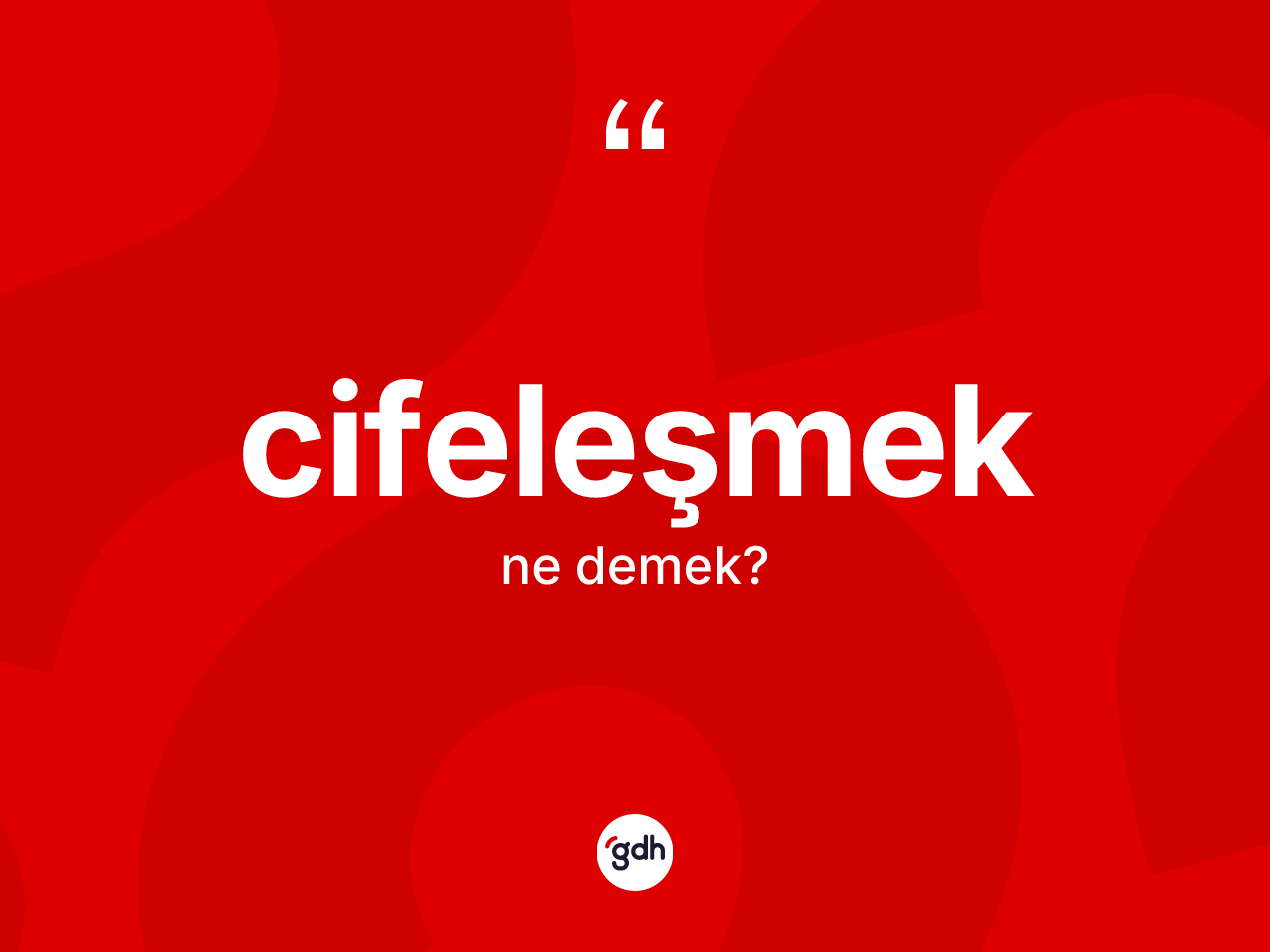 Cifeleşmek ne anlama gelir? Cifeleşmek kelimesinin TDK'ya göre açıklaması nedir?