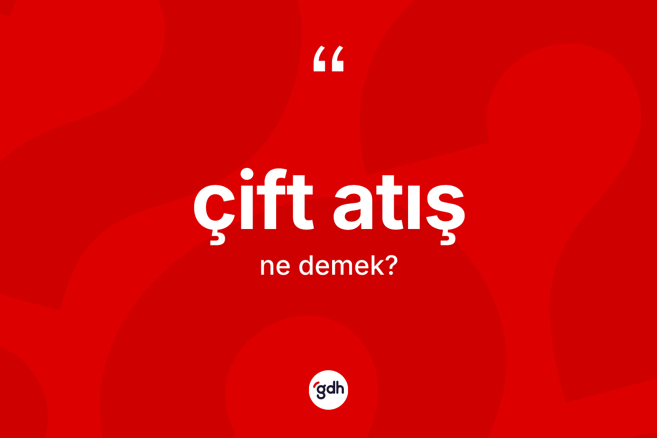 Çift atış kelimesinin tanımı nedir? Çift atışın TDK'ya göre anlamı nedir?