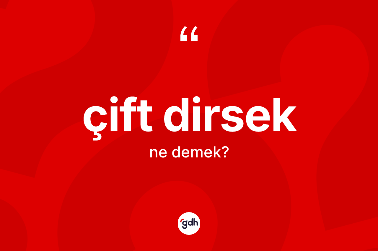 Çift dirsek kelimesinin tanımı nedir? Çift dirsek kelimesinin kaç farklı anlamı var?