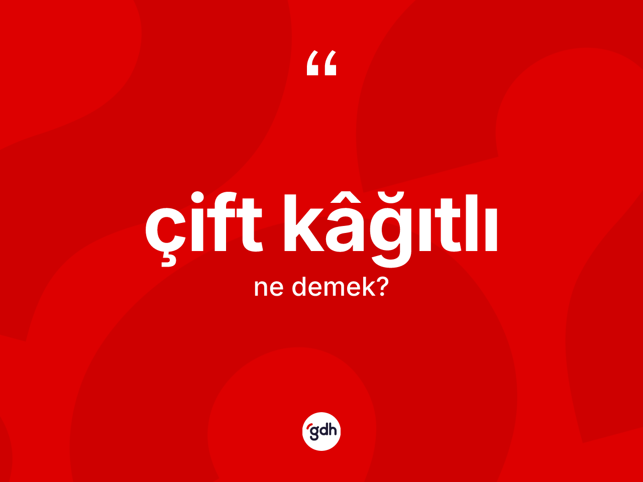Çift kâğıtlı kelimesinin tanımı nedir? Çift kâğıtlı kelimesinin TDK anlamı nedir?