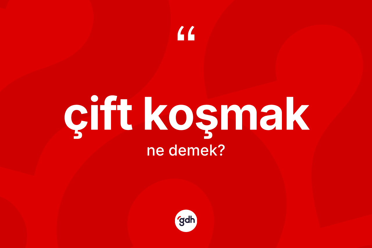 Çift koşmak sözü ne demek? Çift koşmak ifadesinin özellikleri nelerdir?