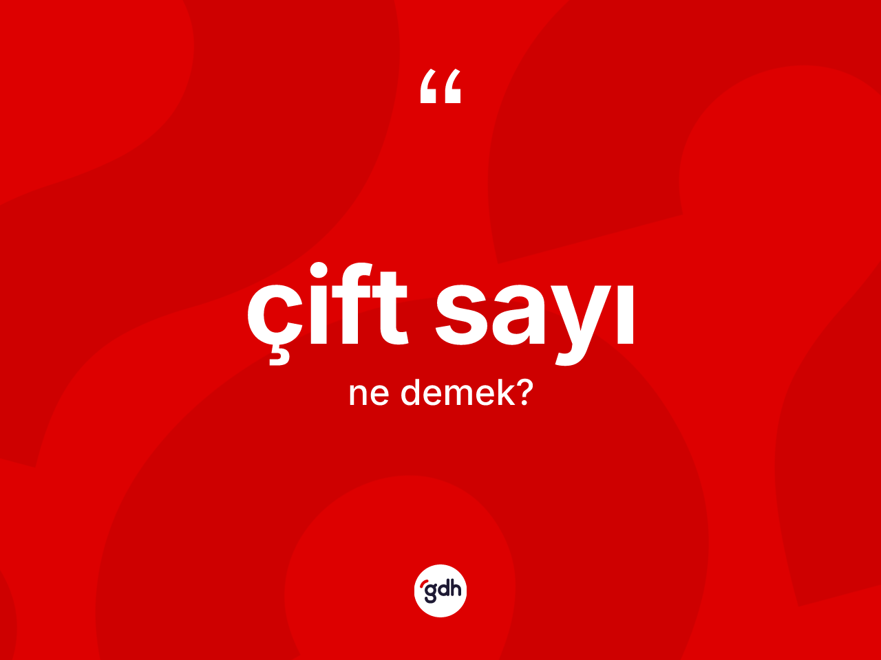 Çift sayı kelimesinin sözlükteki tanımı nedir? Çift sayının kısaca tanımı nedir?